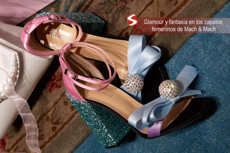 Glamour y fantasía en los zapatos femeninos de Mach & Mach